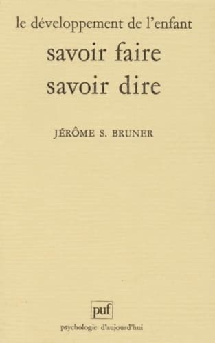 Le développement de l'enfant : Savoir faire, savoir dire - Jérôme Bruner
