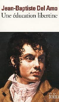 Une éducation libertine - Jean-Baptiste Del Amo